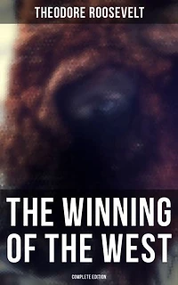 the Winning of West (Summarized Edition): Enriched edition. Trans-Appalachian Frontier History: Cumberland Gap migrations, George Rogers Clark campaigns, Ohio Valley, and Indigenous resistance