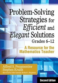 Problem-Solving Strategies for Efficient and Elegant Solutions, Grades 6-12: A Resource for the Mathematics Teacher