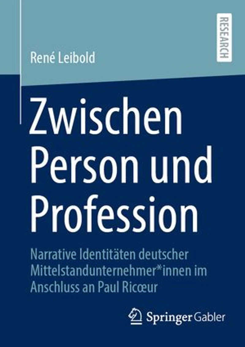 Zwischen Person Und Profession: Narrative Identitäten Deutscher Mittelstandunternehmer*innen Im Anschluss an Paul Ricoeur