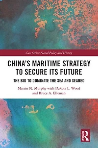 China's Maritime Strategy to Secure Its Future: the Bid Dominate Sea and Seabed