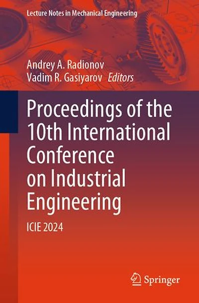 Proceedings of the 10th International Conference on Industrial Engineering: ICIE 2024