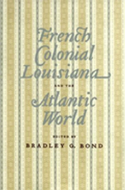 French Colonial Louisiana and the Atlantic World
