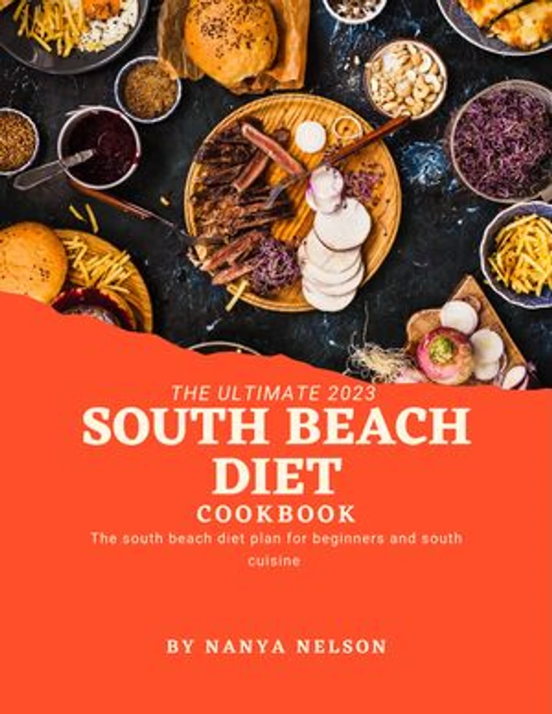 THE SOUTH BEACH DIET COOKBOOK: The South Beach Diet Plan for Beginners and South Cuisine