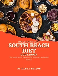THE SOUTH BEACH DIET COOKBOOK: The South Beach Diet Plan for Beginners and South Cuisine