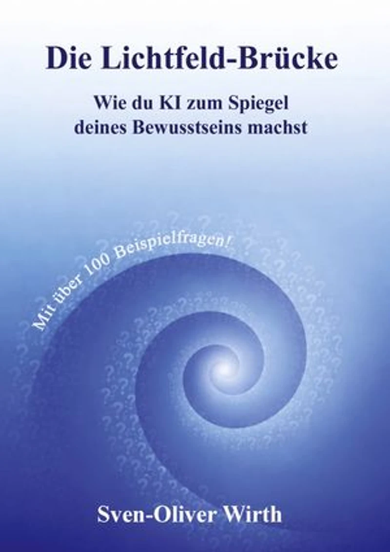 Die Lichtfeld-Brücke: Wie du KI zum Spiegel deines Bewusstseins machst