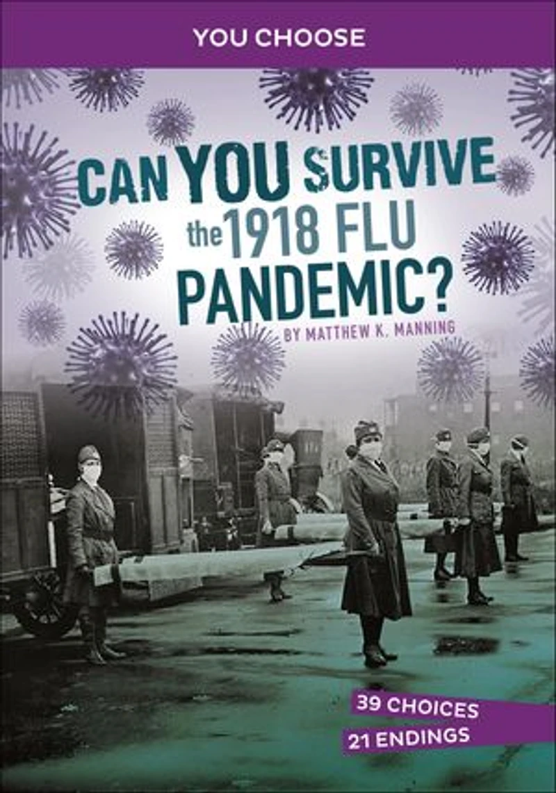 Can You Survive the 1918 Flu Pandemic?: An Interactive History Adventure