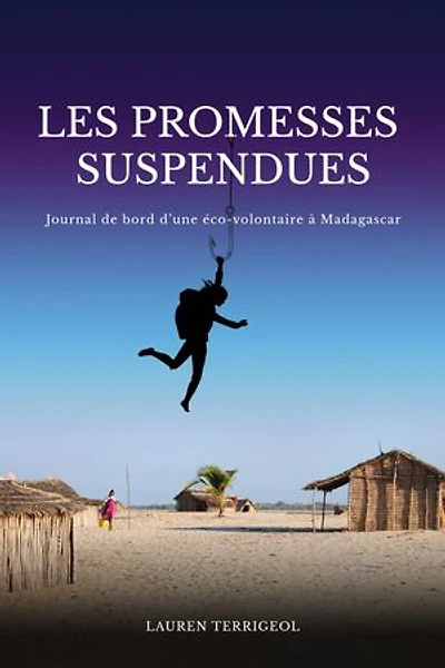 Les Promesses suspendues: Journal de bord d’une éco-volontaire à Madagascar