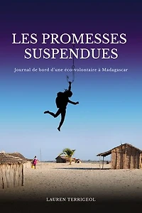 Les Promesses suspendues: Journal de bord d’une éco-volontaire à Madagascar