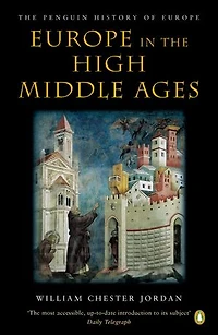 Europe in the High Middle Ages: The Penguin History of Europe