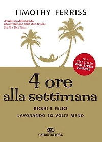 4 ore alla settimana: Ricchi e felici lavorando 10 volte meno