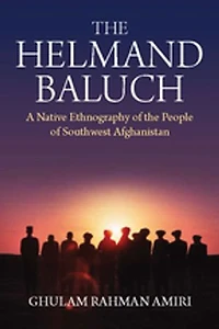 the Helmand Baluch: A Native Ethnography of People Southwest Afghanistan