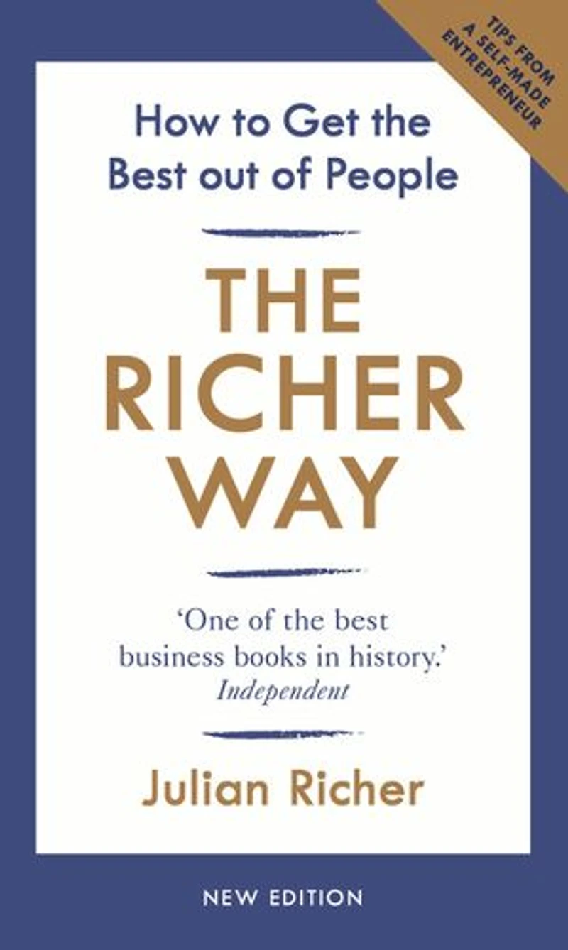 The Richer Way: How To Get Best Out Of People