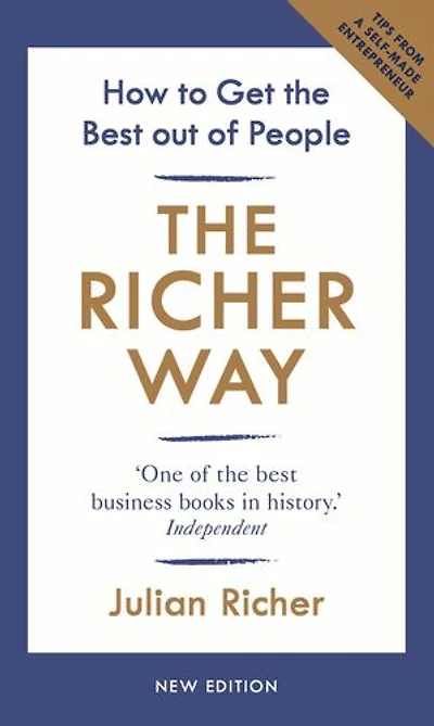 The Richer Way: How To Get Best Out Of People