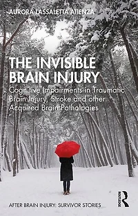 The Invisible Brain Injury: Cognitive Impairments Traumatic Injury, Stroke and other Acquired Pathologies