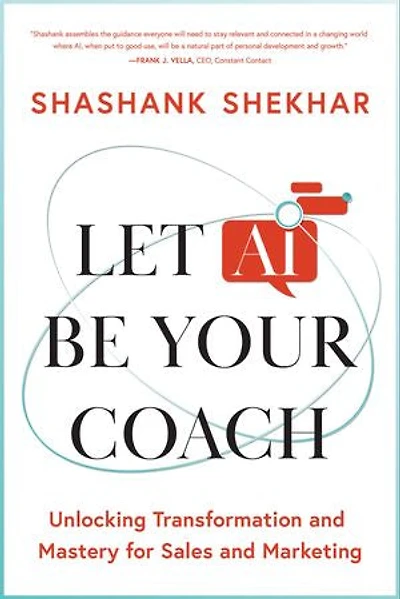 Let AI Be Your Coach: Unlocking Transformation and Mastery for Sales and Marketing
