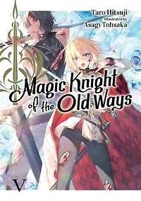 Magic Knight of the Old Ways: Volume 5