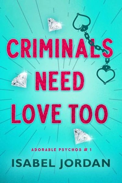 Criminals Need Love Too: A fun, light romance