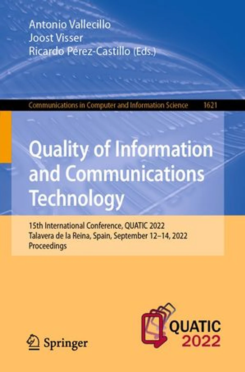 Quality of Information and Communications Technology: 15th International Conference, QUATIC 2022, Talavera de la Reina, Spain, September 12-14, Proceedings