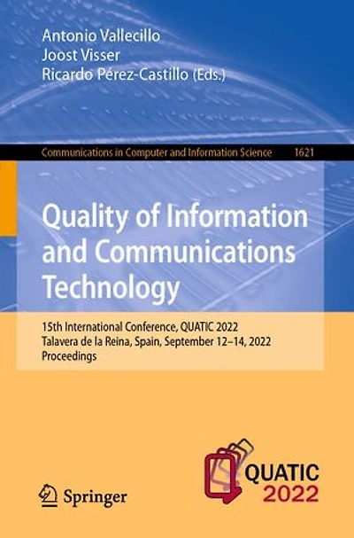 Quality of Information and Communications Technology: 15th International Conference, QUATIC 2022, Talavera de la Reina, Spain, September 12-14, Proceedings