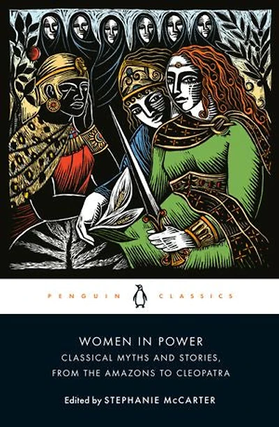 Women Power: Classical Myths and Stories, from the Amazons to Cleopatra