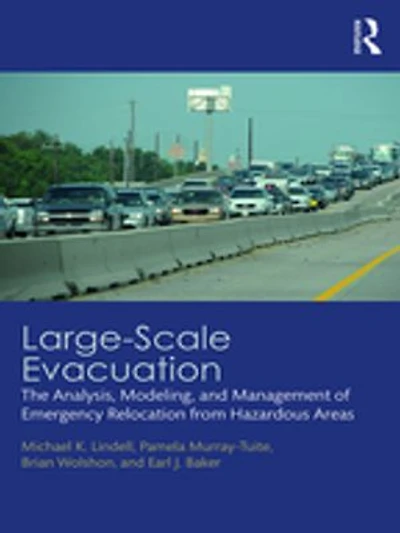 Large-scale Evacuation: The Analysis, Modeling, And Management Of Emergency Relocation From Hazardous Areas