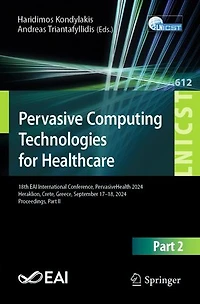 Pervasive Computing Technologies for Healthcare: 18th EAI International Conference, PervasiveHealth 2024, Heraklion, Crete, Greece, September 17-18, Proceedings, Part II
