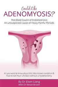 Adenomyosis -The Bad Cousin of Endometriosis: An unsuspected cause of Heavy Painful Periods