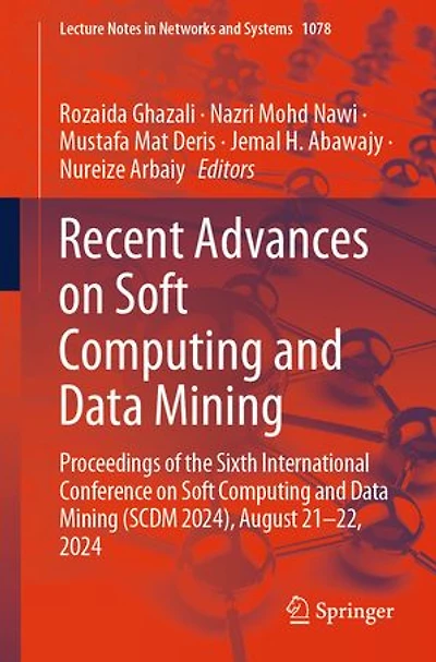 Recent Advances on Soft Computing and Data Mining: Proceedings of the Sixth International Conference Mining (SCDM 2024), August 21-22, 2024