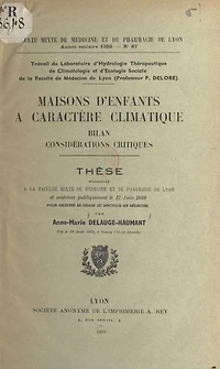 Maisons d'enfants à caractère climatique : bilan, considérations critiques: Thèse présentée à la Faculté mixte de médecine et de pharmacie de Lyon et soutenue publiquement, le 17 juin 1959, pour obtenir le grade de Docteur en médecine