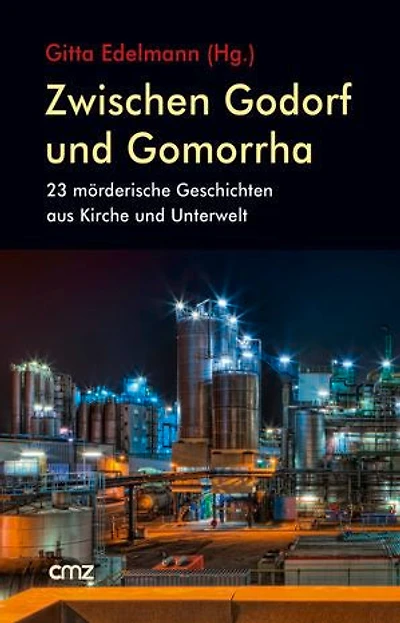Zwischen Godorf und Gomorrha: 23 mörderische Geschichten aus Kirche und Unterwelt