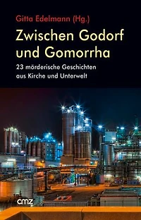 Zwischen Godorf und Gomorrha: 23 mörderische Geschichten aus Kirche und Unterwelt