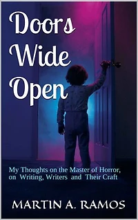 Door Wide Open: My Thoughts on the Master of Horror, on Writing, Writers and Their Craft