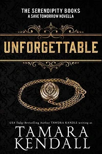 Unforgettable: A Save Tomorrow Novella