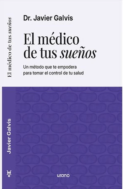 El médico de tus sueños: Un método que te empodera para tomar el control de tu salud