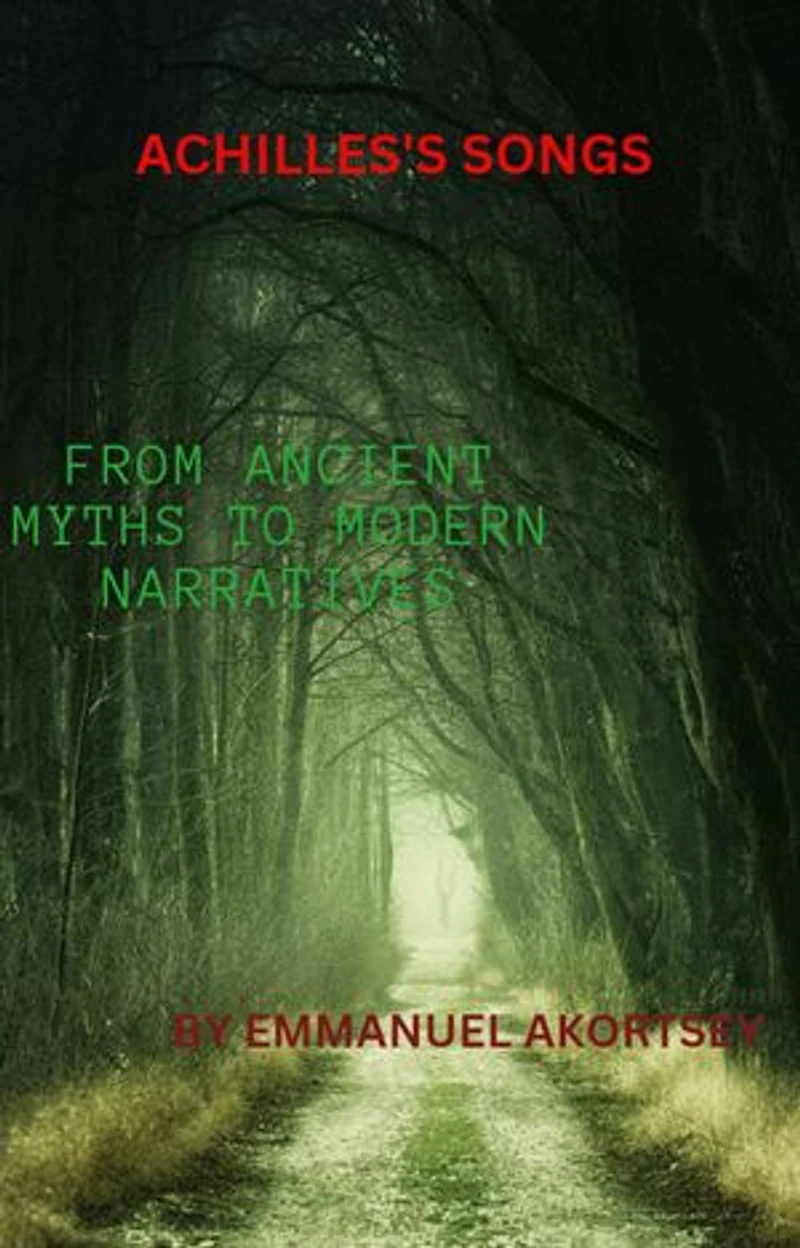 ACHILLES'S SONGS: FROM ANCIENT MYTHS TO MODERN NARRATIVES