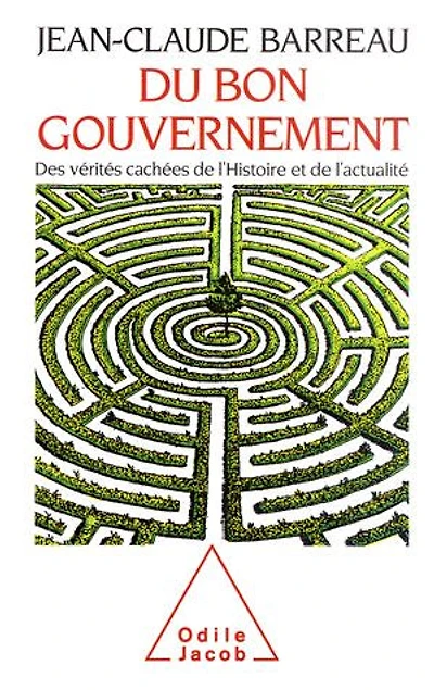 Du bon gouvernement: des vérités cachées de l'histoire et l'actualité