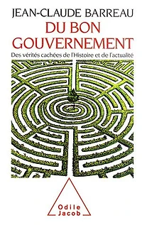 Du bon gouvernement: des vérités cachées de l'histoire et l'actualité
