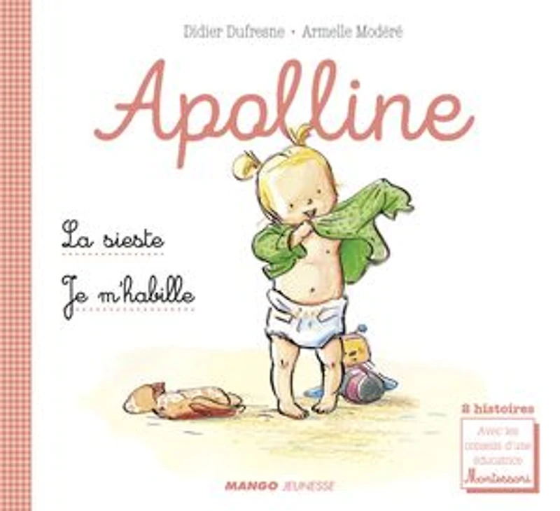 Apolline - La sieste / Je m'habille: 2 histoires avec les conseils d'une éducatrice Montessori