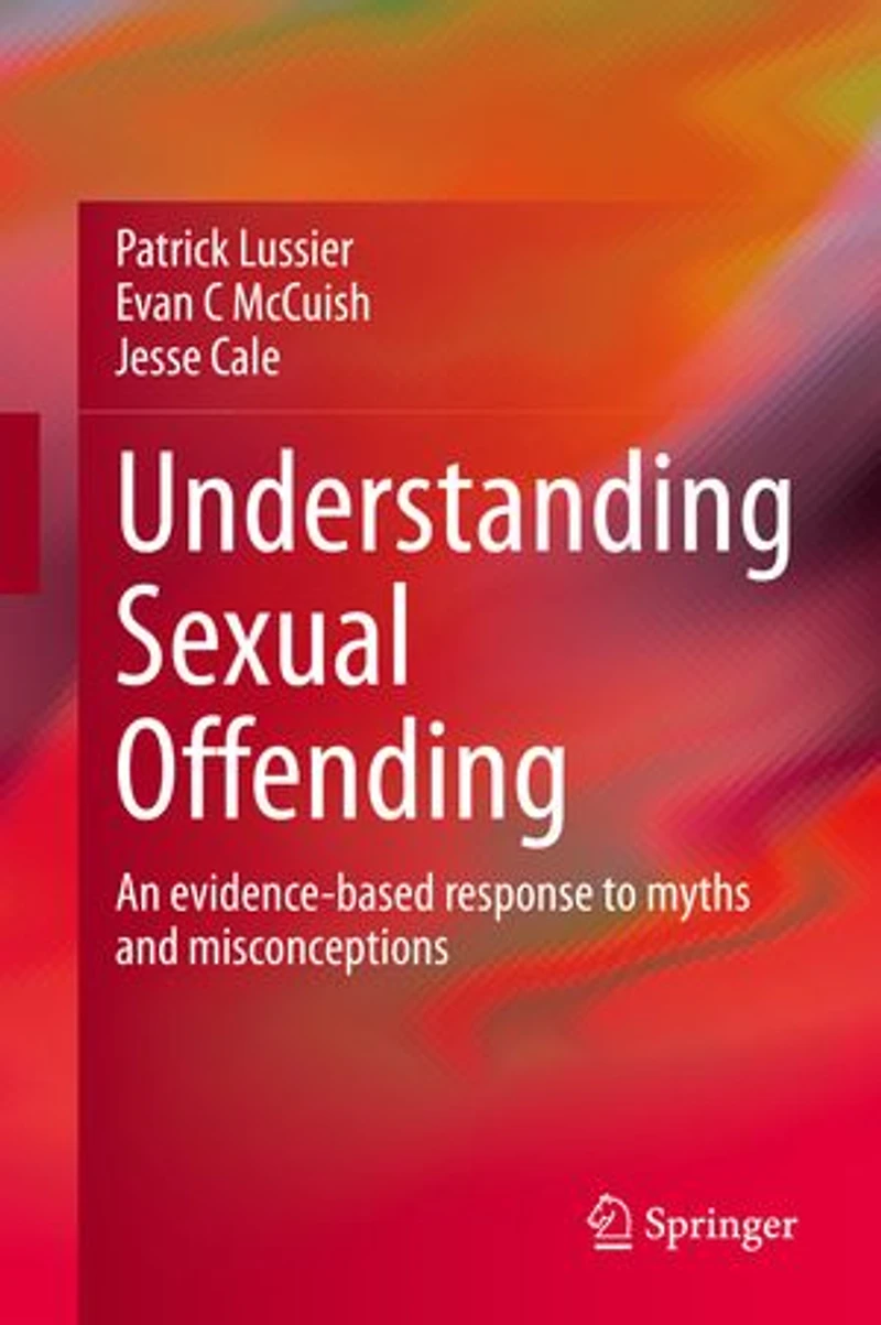 Understanding Sexual Offending: An Evidence-based Response To Myths And Misconceptions