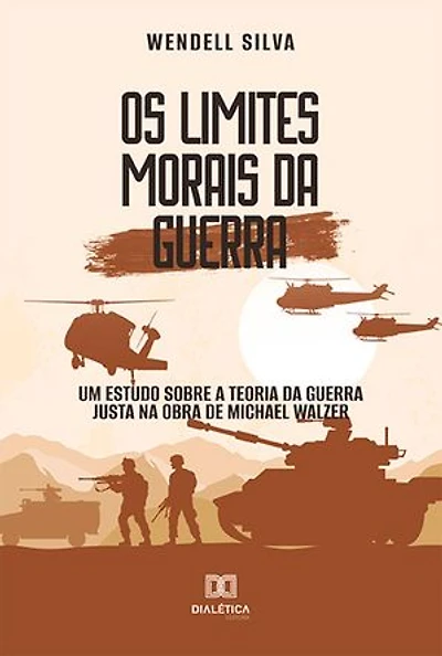 Os limites morais da Guerra: um estudo sobre a Teoria da Guerra Justa na Obra de Michael Walzer