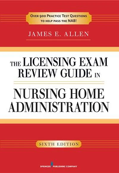 The Licensing Exam Review Guide Nursing Home Administration