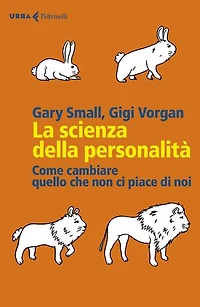 La scienza della personalità: Come cambiare quello che non ci piace di noi