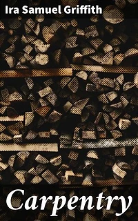 Carpentry: Enriched edition. Craftsmanship, Tradition, and Time: Tales of Carpentry and Storytelling