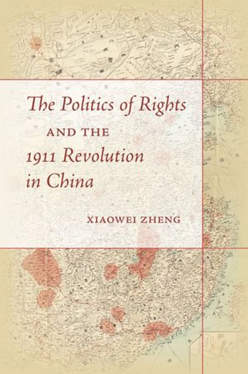 the Politics of Rights and 1911 Revolution China