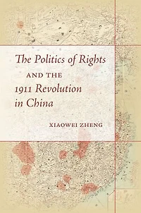 the Politics of Rights and 1911 Revolution China