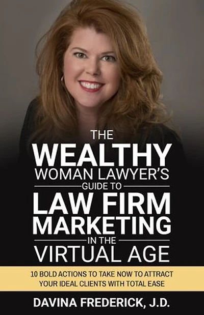 The Wealthy Woman Lawyer's Guide to Law Firm Marketing in the Virtual Age