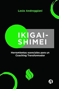 IKIGAI-SHIMEI: Herramientas esenciales para un Coaching Transformador