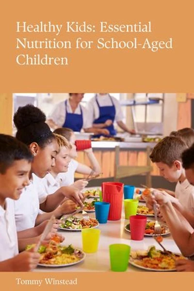 Healthy Kids: Essential Nutrition for School-Aged Children