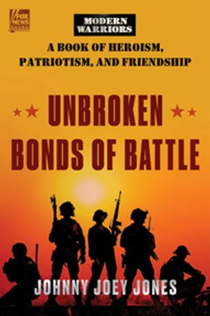 Unbroken Bonds of Battle: A Modern Warriors Book Heroism, Patriotism, and Friendship