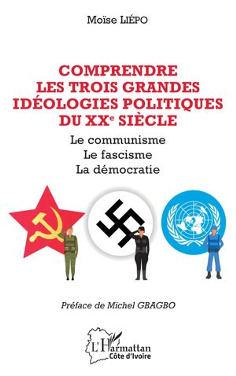 Comprendre les trois grandes idéolologies politiques du XXe siècle: Le communisme le fascisme la démocratie
